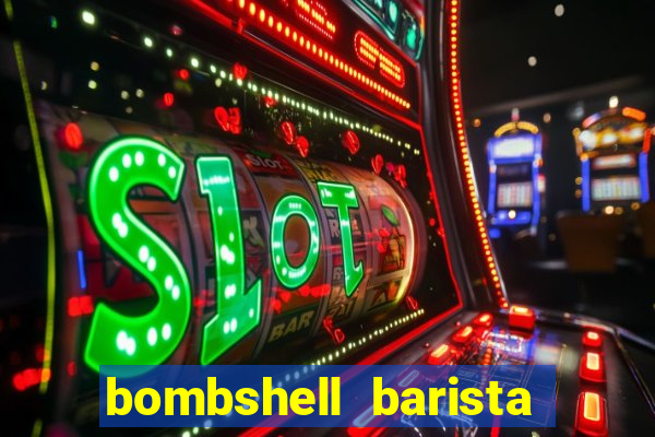 bombshell barista tail blaizer